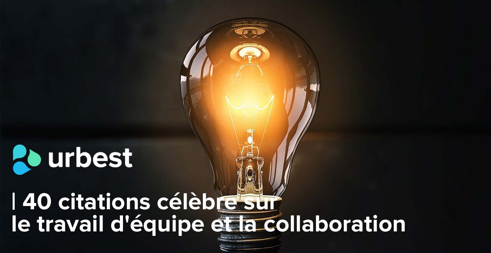 40 Citations Celebres Sur Le Travail D Equipe Et La Collaboration Blog Urbest