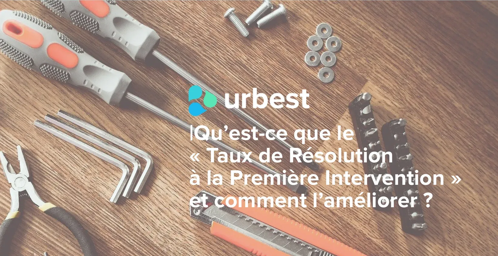 Qu’est-ce que le « Taux de Résolution à la Première Intervention » et comment l’améliorer ?