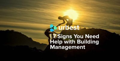 7 Signs You Need Help with Building Management 