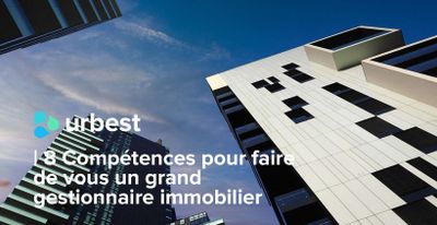 8 Compétences pour faire de vous un grand gestionnaire immobilier