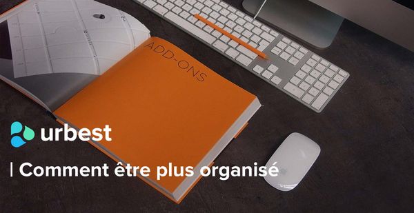 Comment être plus organisé